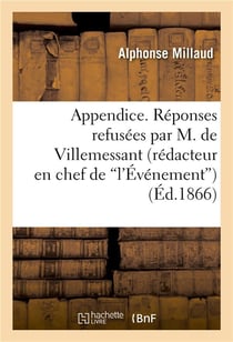 Appendice. reponses refusees par m. de villemessant (redacteur en chef de 'l'evenement)