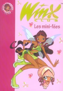 Winx Club Tome 7 : les mini-fées
