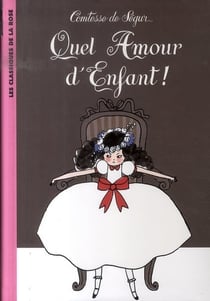 La Comtesse de Ségur 16 - Quel amour d'enfant !