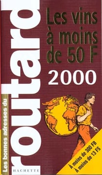 Guide du routard - vins a moins de cinquante francs 2000-2001