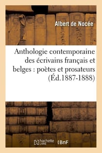 Anthologie contemporaine des ecrivains francais et belges : poetes et prosateurs (ed.1887-1888)