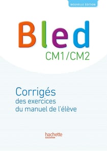 Bled Tome 14 : CM1-CM2 - corrigés des exercices du manuel de l'élève (édition 2017)