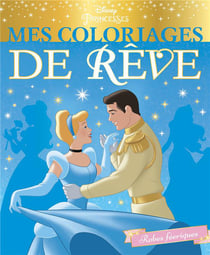 Mes coloriages de rêve - disney princesses - robes féeriques