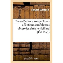 Considerations sur quelques affections scrofuleuses observees chez le vieillard