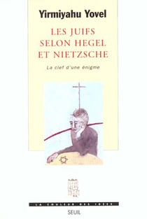 Juifs selon hegel et nietzsche. la clef d'une enigme (les)