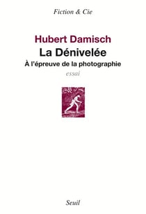 Dénivelée - à l'épreuve de la photographie