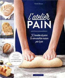 L'atelier pain - 50 recettes de pains & viennoiseries maison pas à pas