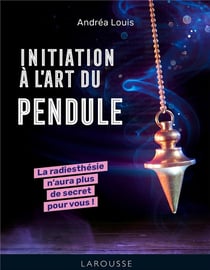 Initiation à l'art du pendule : La radiesthésie n'aura plus de secret pour vous !