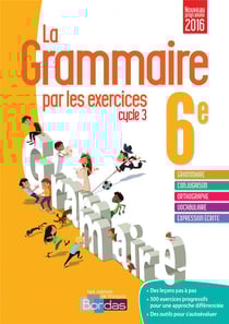 La grammaire par les exercices - cycle 3 - 6ème (édition 2016)