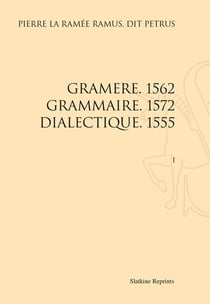 Gramere, 1562 - grammaire, 1572 - dialectique, 1555