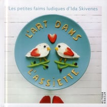 L'art dans l'assiette - 70 recettes pour petites faims