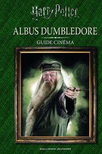 Harry Potter : guide cinéma Tome 4 - Albus Dumbledore