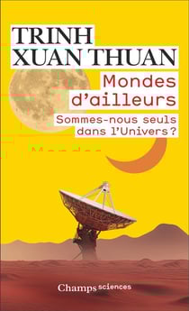 Mondes d'ailleurs : sommes-nous seuls dans l'univers ?