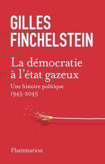La démocratie à l'état gazeux : Une histoire politique 1945-2025