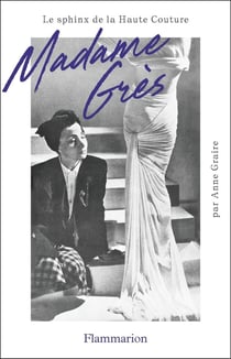 Madame Grès : Le sphinx de la haute couture