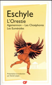 L'orestie - Agamemnon, les Choéphores, les Euménides