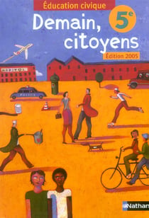 Demain, citoyens - demain, citoyens - éducation civique - 5ème - manuel de l'élève (édition 2005) (édition 2005)