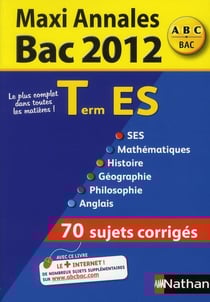 MAXI ANNALES ABC DU BAC : maxi annales - bac 2012 - terminale ES