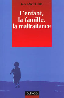 L'enfant, la famille, la maltraitance