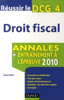 Réussir le DCG 4 - droit fiscal - annales et entraînement à l'épreuve (édition 2010)