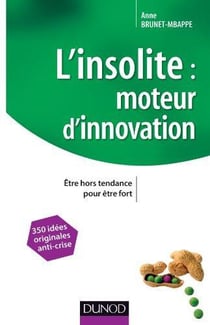 L'insolite, moteur d'innovation - Être hors tendance pour être fort
