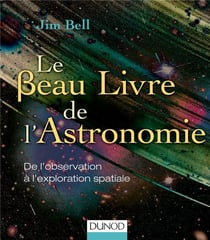 Le beau livre de l'astronomie - de l'observation à l'exploration spatiale