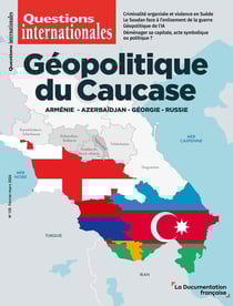 Revue questions internationales : Géopolitique du Caucase : Arménie-Azerbaïdjan-Géorgie-Russie