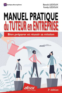 Manuel pratique du tuteur en entreprise : Bien préparer et réussir sa mission (3e édition)