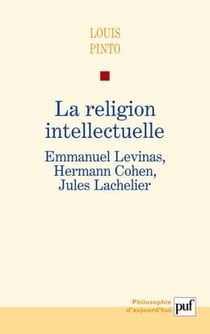 La religion intellectuelle - Emmanuel Levinas, Hermann Cohen, Jules Lachelier