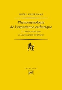 Phénoménologie de l'expérience esthétique - l'objet esthétique - la perception esthétique (2e édition)