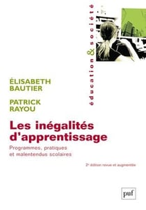 Les inégalites d'apprentissage - programmes, pratiques et malentendus scolaires  (2e édition)