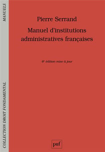 Manuel d'institutions administratives françaises (6e édition)