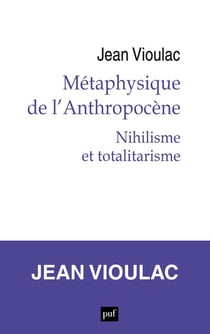 Métaphysique de l'Anthropocène Tome 1 : nihilisme et totalitarisme