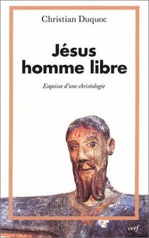 Jésus homme libre - Esquisse d'une christologie