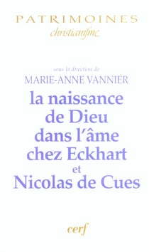 La Naissance de Dieu dans l'âme chez Eckhart et Nicolas de Cues