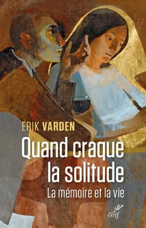 Quand craque la solitude - la mémoire et la vie