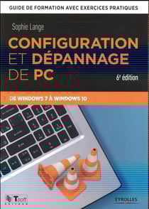 Configuration et dépannage de PC - de Windows 7 à Windows 10 (6e édition)