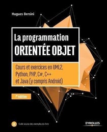 La programmation orientée objet - cours et exercices en UML2, Python, PHP, C#, C++ et Java (y compris Android) (7e édition)