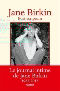 Post-scriptum - le journal intime de jane birkin - 1982-2013