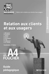 Relations aux clients et aux usagers - bac pro 3 ans - seconde - guide pédagogique