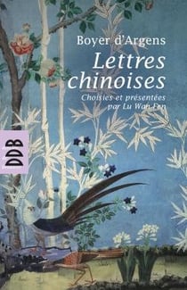 Boyer d'Argens - lettres chinoises - choisies et présentées par Lu Wan Fen