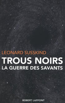 Trous noirs - la guerre des savants