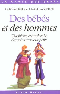 Des bebes et des hommes - tradition et modernite des soins aux tout-petits