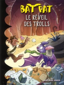 Bat Pat Tome 8 - le réveil des trolls