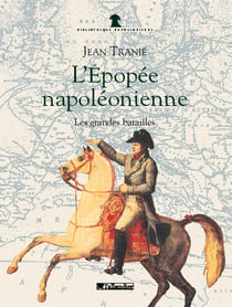 L'epopee napoleonienne - les grandes batailles