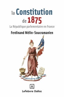 La constitution de 1875 : La République parlementaire en France