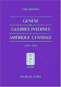 Genèse des guerres internes en Amérique centrale : (1960-1983)