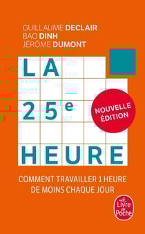 La 25e heure : comment travailler 1 heure de moins chaque jour
