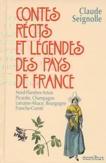 Contes, récits et légendes des pays de France Tome 2 : Nord-Flandres-Artois, Picardie, Champagne, Lorraine-Alsace, Bourgogne, Franche-Comté
