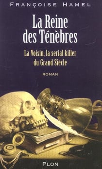 La reine des tenebres - la voisin, la serial killer du grand siecle